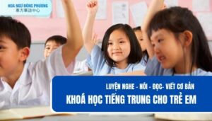 Khóa Học Tiếng Trung Trẻ Em | Khai Giảng Lớp Học Tiếng Hoa Trẻ Em Tại TPHCM